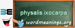 WordMeaning blackboard for physalis ixocarpa